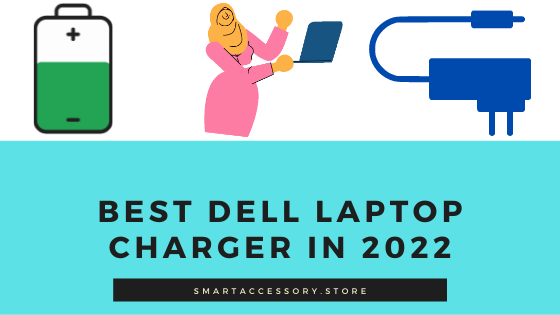 Best Dell Laptop Charger in 2022