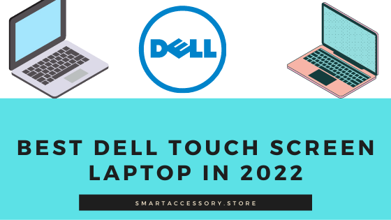 Best Dell Touch Screen Laptop in 2022